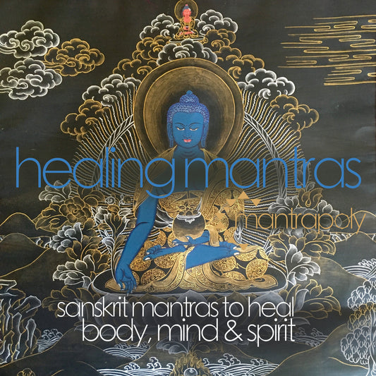 Healing Mantras: Sanskrit Mantras to Heal Body, Mind & Spirit - Mantrapoly Album